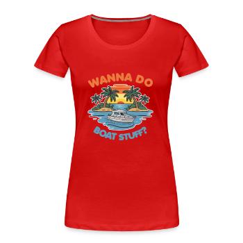 Willst du Boat Stuff machen? Besitzer Kapitän Lustiger Spruch - Frauen Premium Bio T-Shirt - Rot - Vorne - Mia (176cm)