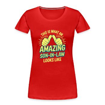 Voici à quoi ressemble un gendre incroyable - T-shirt bio Premium Femme - rouge - Devant - Mia (176cm)