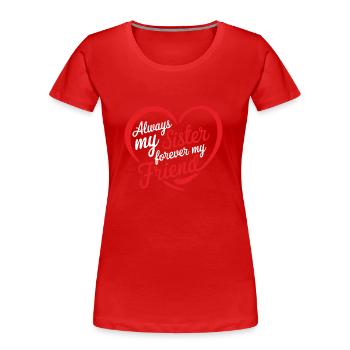 Toujours ma sœur, toujours mon amie - T-shirt bio Premium Femme - rouge - Devant - Mia (176cm)