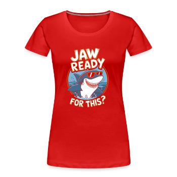 Jaw ready for this? Funny Shark Lover - Women's Premium Organic T-Shirt - red - Front - Mia (176cm)