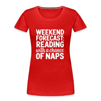 Lecture des prévisions du week-end avec une chance de siestes - T-shirt bio Premium Femme - rouge - Devant - Mia (176cm)