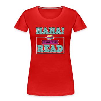 Haha Made You Read - Frauen Premium Bio T-Shirt - Rot - Vorne - Mia (176cm)