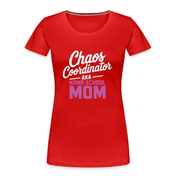 Chaos Choordinator aka Home School Mama - Frauen Premium Bio T-Shirt - Rot - Vorne - Mia (176cm)