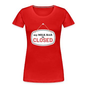 Milk Bar closed - Frauen Premium Bio T-Shirt - Rot - Vorne - Mia (176cm)