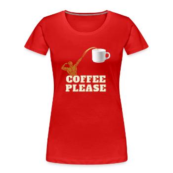 Coffee Please - Frauen Premium Bio T-Shirt - Rot - Vorne - Mia (176cm)