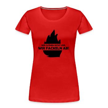 wir glühen nicht vor, wir fackeln ab - T-shirt bio Premium Femme - rouge - Devant - Mia (176cm)