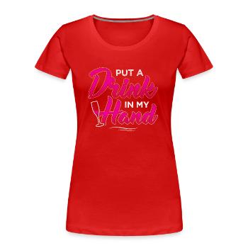 JGA - DRINK METTRE EN MA MAIN - T-shirt bio Premium Femme - rouge - Devant - Mia (176cm)