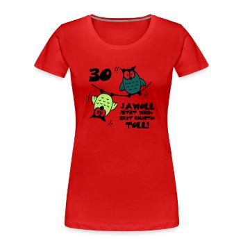 Geburtstag 30 jawoll lustige Eulen - Frauen Premium Bio T-Shirt - Rot - Vorne - Mia (176cm)
