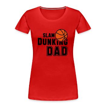 SLAM DUNKING DAD 2 Colors - Women's Premium Organic T-Shirt - red - Front - Mia (176cm)