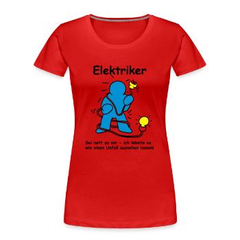 ELEKTRIKER: Es könnte wie ein Unfall aussehen... - Frauen Premium Bio T-Shirt - Rot - Vorne - Mia (176cm)