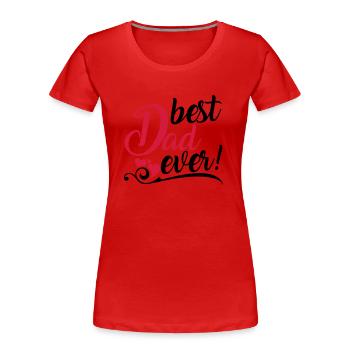 best Dad ever! - Frauen Premium Bio T-Shirt - Rot - Vorne - Mia (176cm)