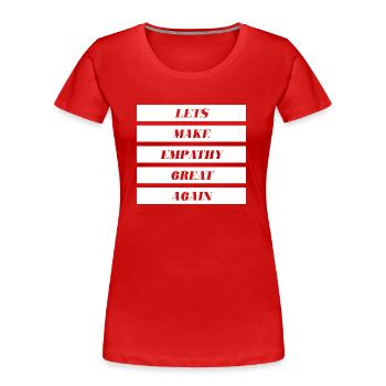 Rendons l’empathie à nouveau géniale - T-shirt bio Premium Femme - rouge - Devant - Mia (176cm)