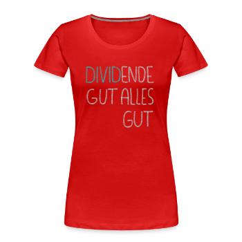 Dividende gut alles gut - Frauen Premium Bio T-Shirt - Rot - Vorne - Mia (176cm)
