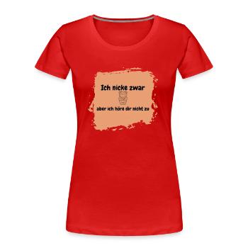 nicht zuhören - Frauen Premium Bio T-Shirt - Rot - Vorne - Mia (176cm)