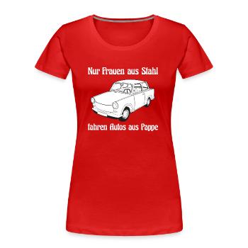 Nur Frauen aus Stahl fahren Autos aus Pappe - Frauen Premium Bio T-Shirt - Rot - Vorne - Mia (176cm)