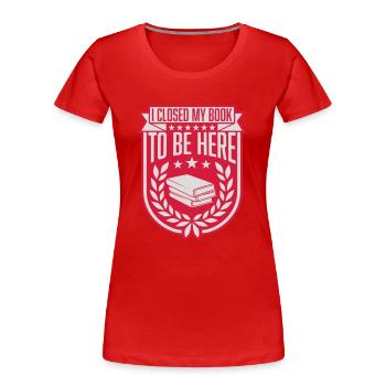 I closed my book - Frauen Premium Bio T-Shirt - Rot - Vorne - Mia (176cm)
