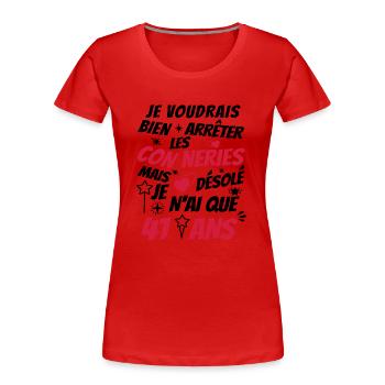 connerie 41 ans / cadeau anniversaire 41 ans - T-shirt bio Premium Femme - rouge - Devant - Mia (176cm)