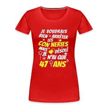 connerie 47 ans / cadeau anniversaire 47 ans - T-shirt bio Premium Femme - rouge - Devant - Mia (176cm)