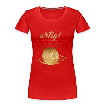 Ich War Immer Artig - Frauen Premium Bio T-Shirt - Rot - Vorne - Mia (176cm)