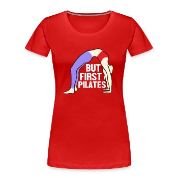 But First Pilates Fitness Exercise - Frauen Premium Bio T-Shirt - Rot - Vorne - Mia (176cm)