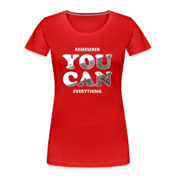 Remember You Can Everything - Frauen Premium Bio T-Shirt - Rot - Vorne - Mia (176cm)