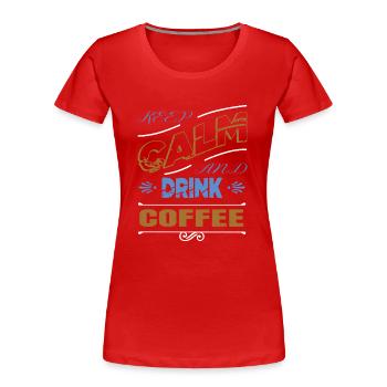 Cappuccino coffee lover present idea gift birthday - Women's Premium Organic T-Shirt - red - Front - Mia (176cm)