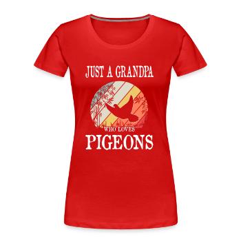 Nur ein Opa, der Tauben liebt - Frauen Premium Bio T-Shirt - Rot - Vorne - Mia (176cm)