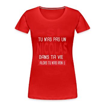 Nicolas Si tu n as pas un nicolas Cadeau humour - T-shirt bio Premium Femme - rouge - Devant - Mia (176cm)