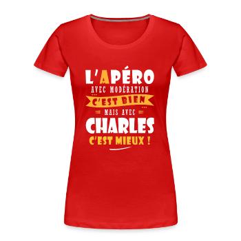 Charles cadeau Humour personnalisé cadeau charles. - T-shirt bio Premium Femme - rouge - Devant - Mia (176cm)