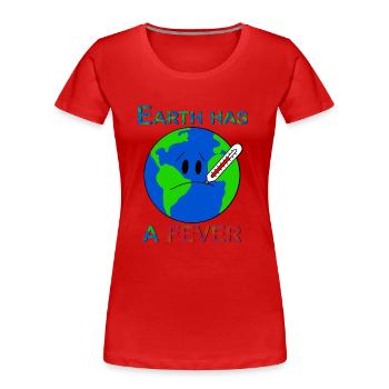 Earth Has A Fever - Women's Premium Organic T-Shirt - red - Front - Mia (176cm)