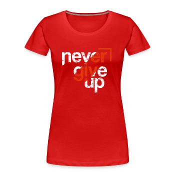 never give up - Frauen Premium Bio T-Shirt - Rot - Vorne - Mia (176cm)