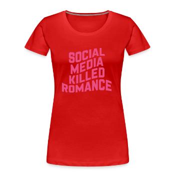 Social Media Killed Romance - Frauen Premium Bio T-Shirt - Rot - Vorne - Mia (176cm)