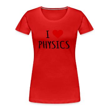 I Love Physique Physique Professeur de physique Idée de cadeau - T-shirt bio Premium Femme - rouge - Devant - Mia (176cm)