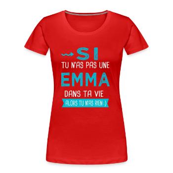 Emma Si tu n as pas une emma - T-shirt bio Premium Femme - rouge - Devant - Mia (176cm)
