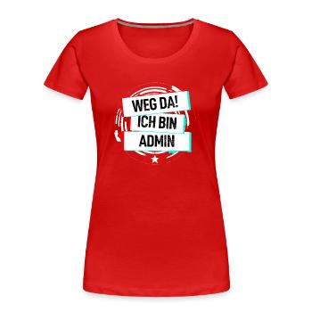 Weg Da Ich Bin Admin! - Frauen Premium Bio T-Shirt - Rot - Vorne - Mia (176cm)