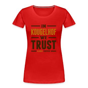 In Kougelhof we trust - T-shirt bio Premium Femme - rouge - Devant - Mia (176cm)