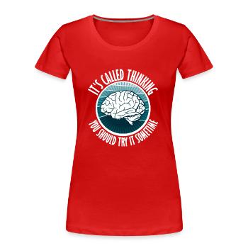 Das nennt man "Denken, du solltest es irgendwann mal ausprobieren" - Frauen Premium Bio T-Shirt - Rot - Vorne - Mia (176cm)