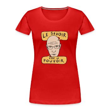 Zitat von Michel Foucault - Le Savoir C'est Le Pouvoir - Frauen Premium Bio T-Shirt - Rot - Vorne - Mia (176cm)