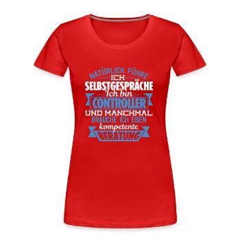 CONTROLLER - KOMPETENTE BERATUNG - Frauen Premium Bio T-Shirt - Rot - Vorne - Mia (176cm)