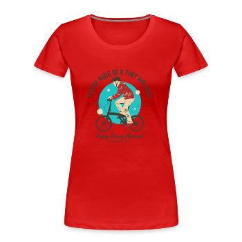 Every Ride is a tiny holiday - folding bicycle - Women's Premium Organic T-Shirt - red - Front - Mia (176cm)