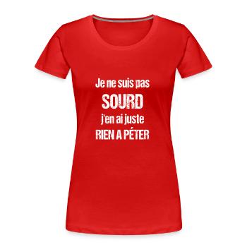 Je ne suis pas sourd - T-shirt bio Premium Femme - rouge - Devant - Mia (176cm)