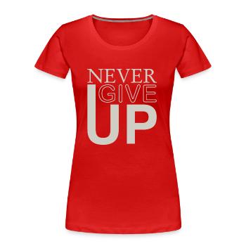 NEVER GIVE UP - Frauen Premium Bio T-Shirt - Rot - Vorne - Mia (176cm)