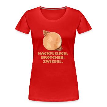Hackfleisch. Brötchen. Zwiebel. - Frauen Premium Bio T-Shirt - Rot - Vorne - Mia (176cm)