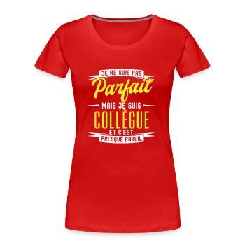 pas parfait mais collègue / cadeau humour collègue - T-shirt bio Premium Femme - rouge - Devant - Mia (176cm)