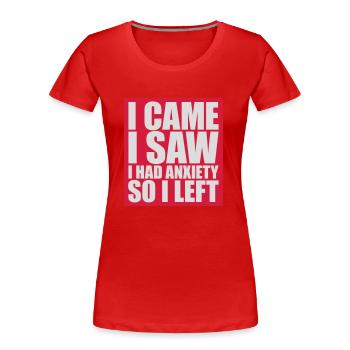 I had anxiety saying - Women's Premium Organic T-Shirt - red - Front - Mia (176cm)