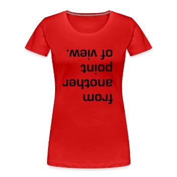Another point of view. - Frauen Premium Bio T-Shirt - Rot - Vorne - Mia (176cm)