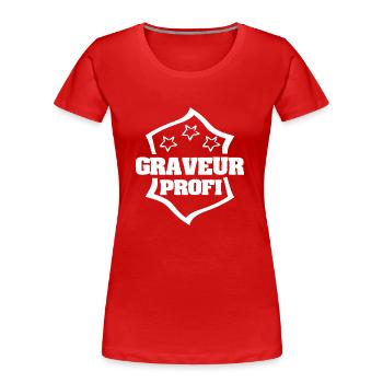 Profession : Graveur - T-shirt bio Premium Femme - rouge - Devant - Mia (176cm)