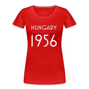 Hungary 1956 anticommunism - Women's Premium Organic T-Shirt - red - Front - Mia (176cm)