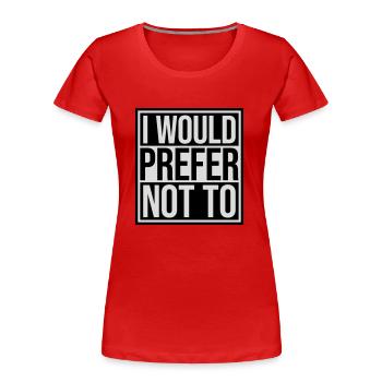 Je préfère ne pas - T-shirt bio Premium Femme - rouge - Devant - Mia (176cm)