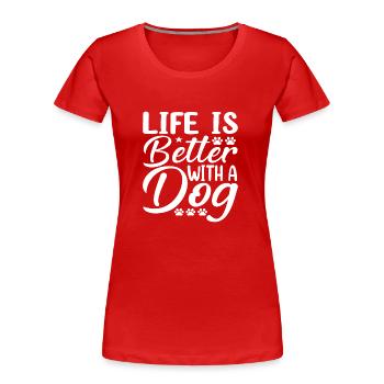 Das Leben ist besser mit Hund - Frauen Premium Bio T-Shirt - Rot - Vorne - Mia (176cm)